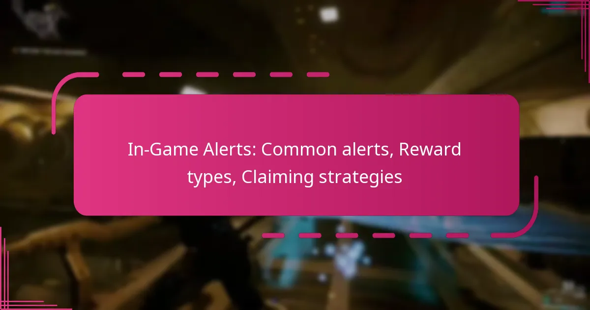 In-Game Alerts: Common alerts, Reward types, Claiming strategies