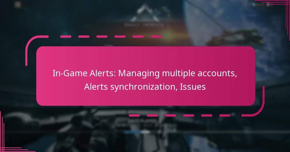 In-Game Alerts: Managing multiple accounts, Alerts synchronization, Issues