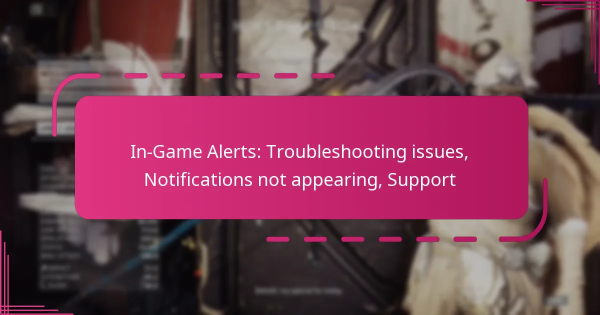 In-Game Alerts: Troubleshooting issues, Notifications not appearing, Support
