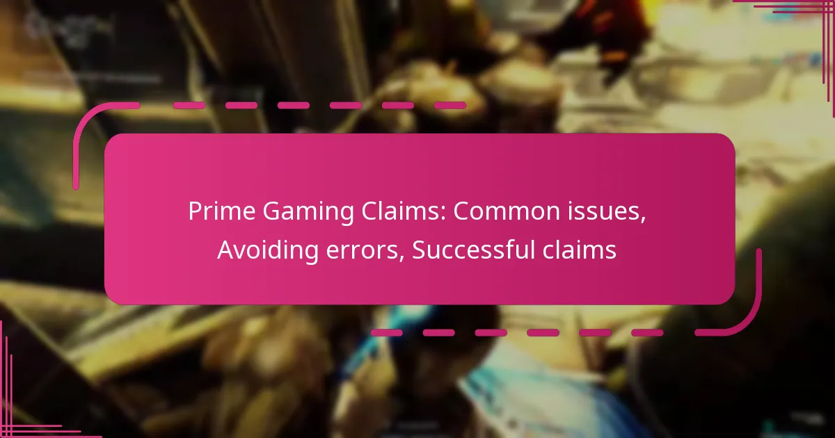 Prime Gaming Claims: Common issues, Avoiding errors, Successful claims