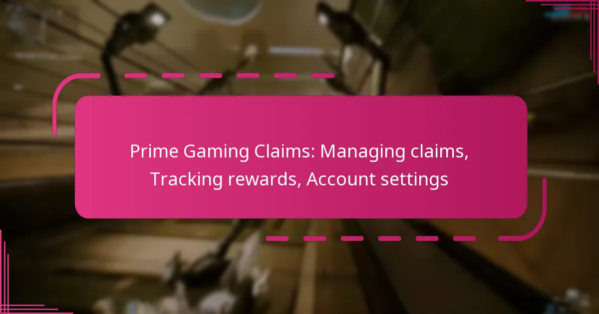 Prime Gaming Claims: Managing claims, Tracking rewards, Account settings