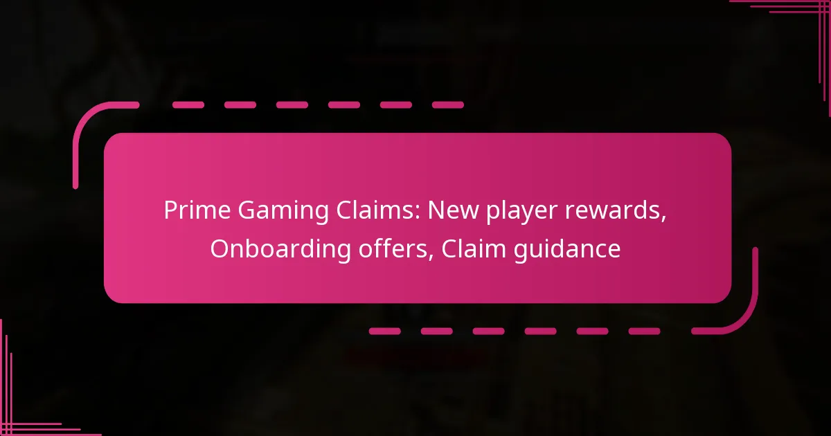 Prime Gaming Claims: New player rewards, Onboarding offers, Claim guidance
