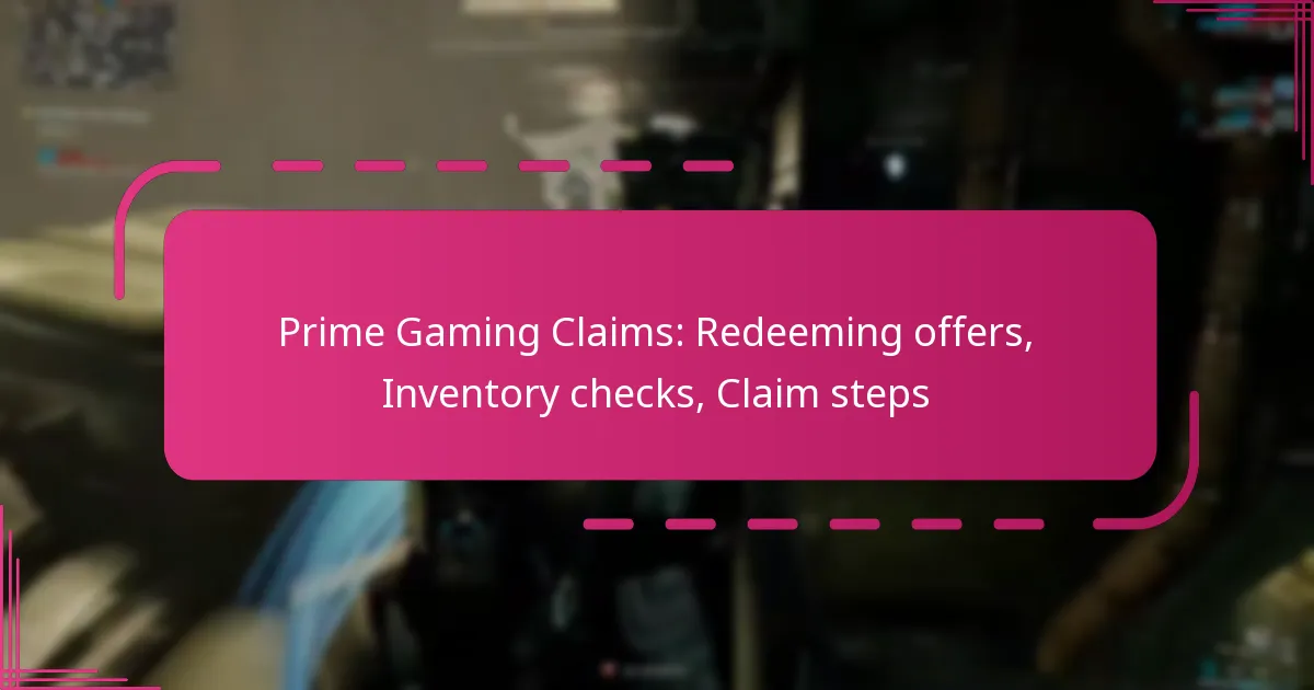 Prime Gaming Claims: Redeeming offers, Inventory checks, Claim steps