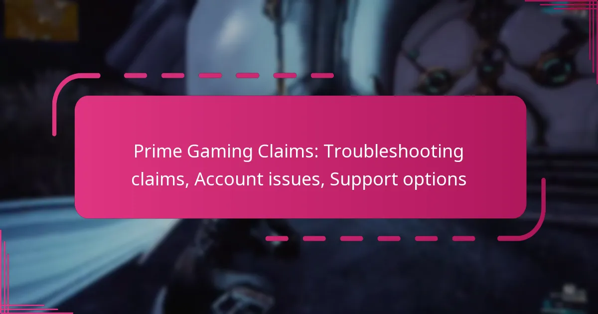 Prime Gaming Claims: Troubleshooting claims, Account issues, Support options