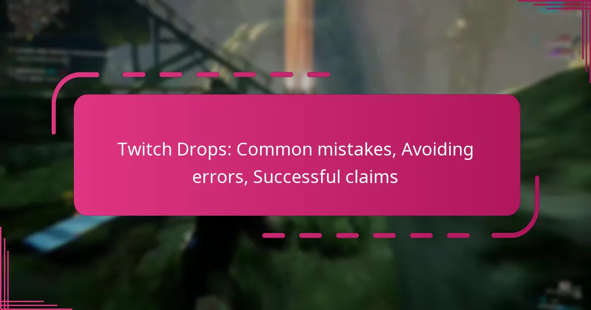 Twitch Drops: Common mistakes, Avoiding errors, Successful claims