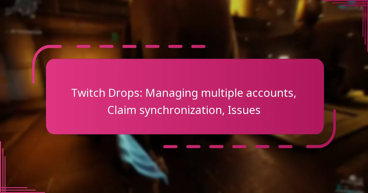 Twitch Drops: Managing multiple accounts, Claim synchronization, Issues