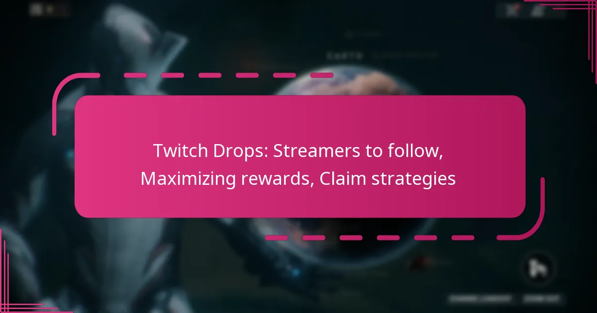 Twitch Drops: Streamers to follow, Maximizing rewards, Claim strategies