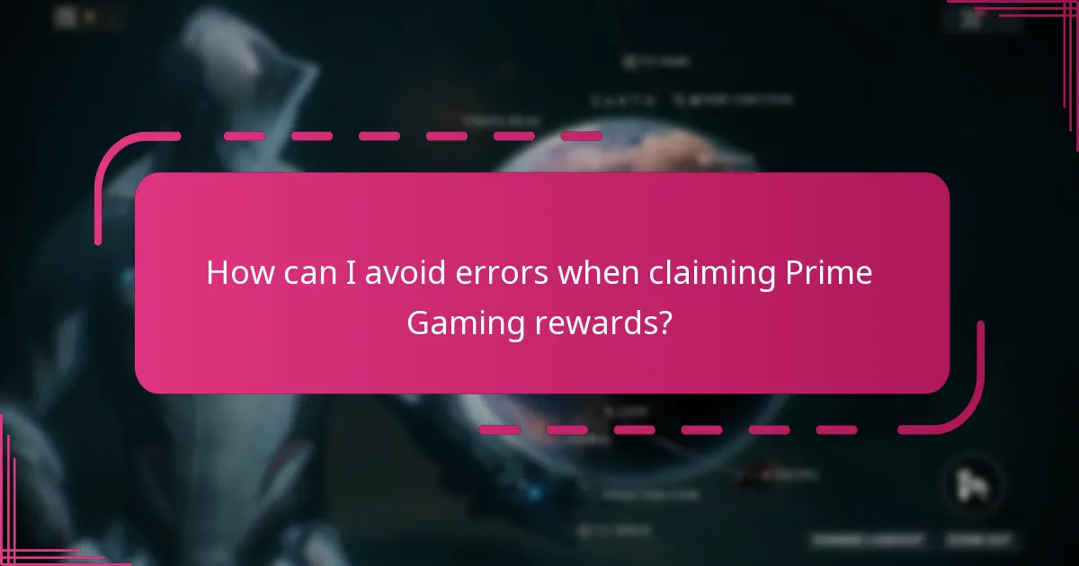 How can I avoid errors when claiming Prime Gaming rewards?