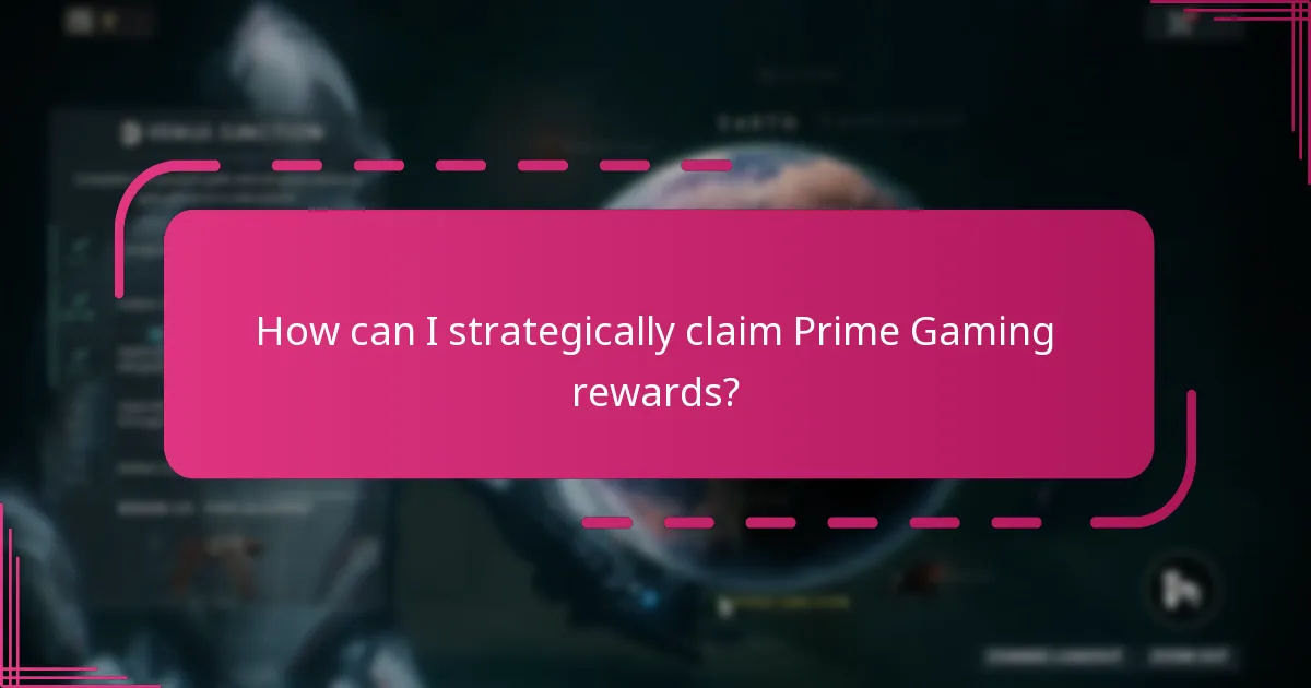 How can I strategically claim Prime Gaming rewards?
