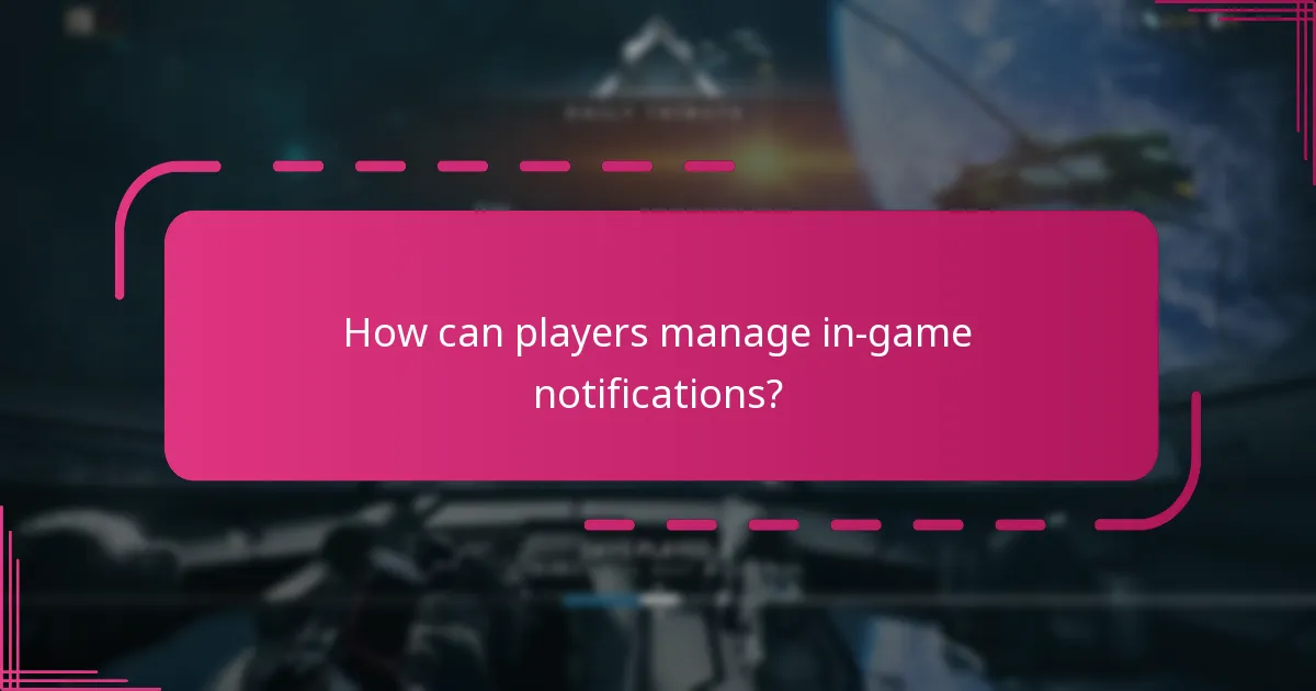 How can players manage in-game notifications?