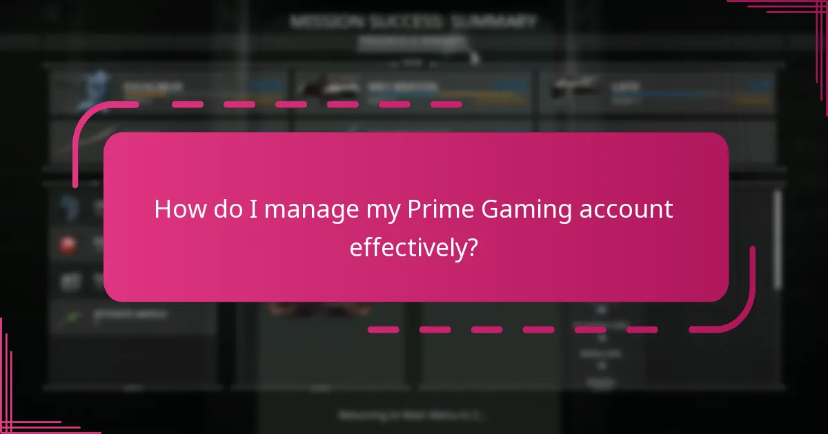 How do I manage my Prime Gaming account effectively?
