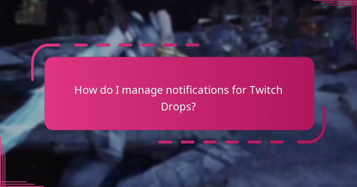 How do I manage notifications for Twitch Drops?