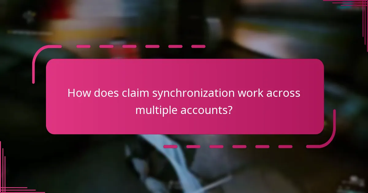 How does claim synchronization work across multiple accounts?