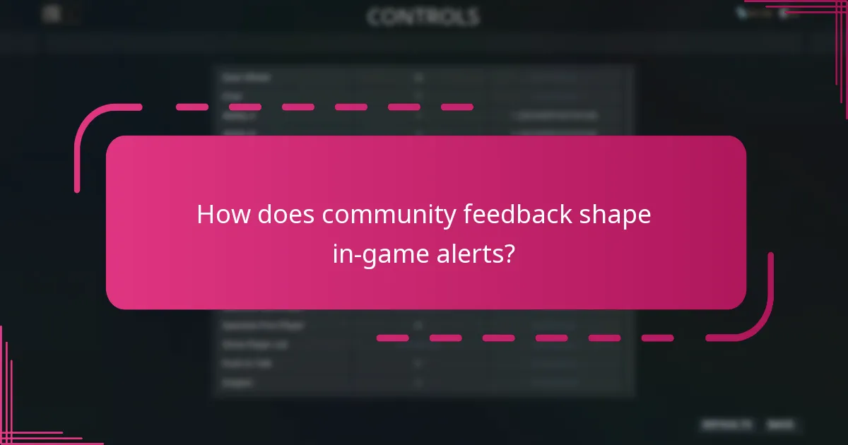 How does community feedback shape in-game alerts?