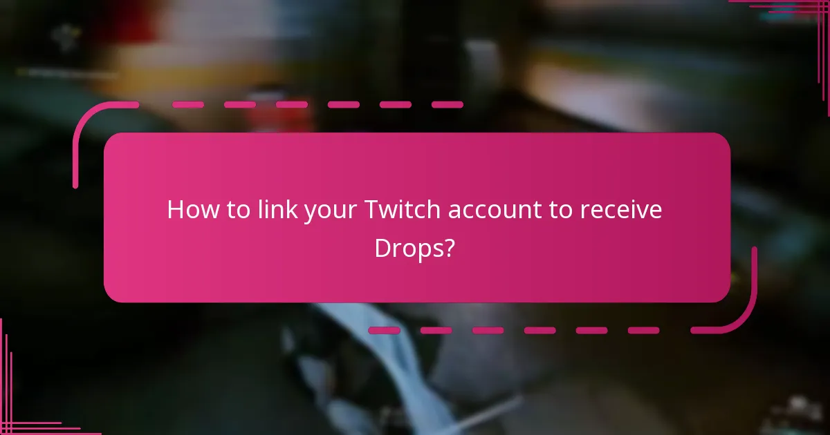 How to link your Twitch account to receive Drops?