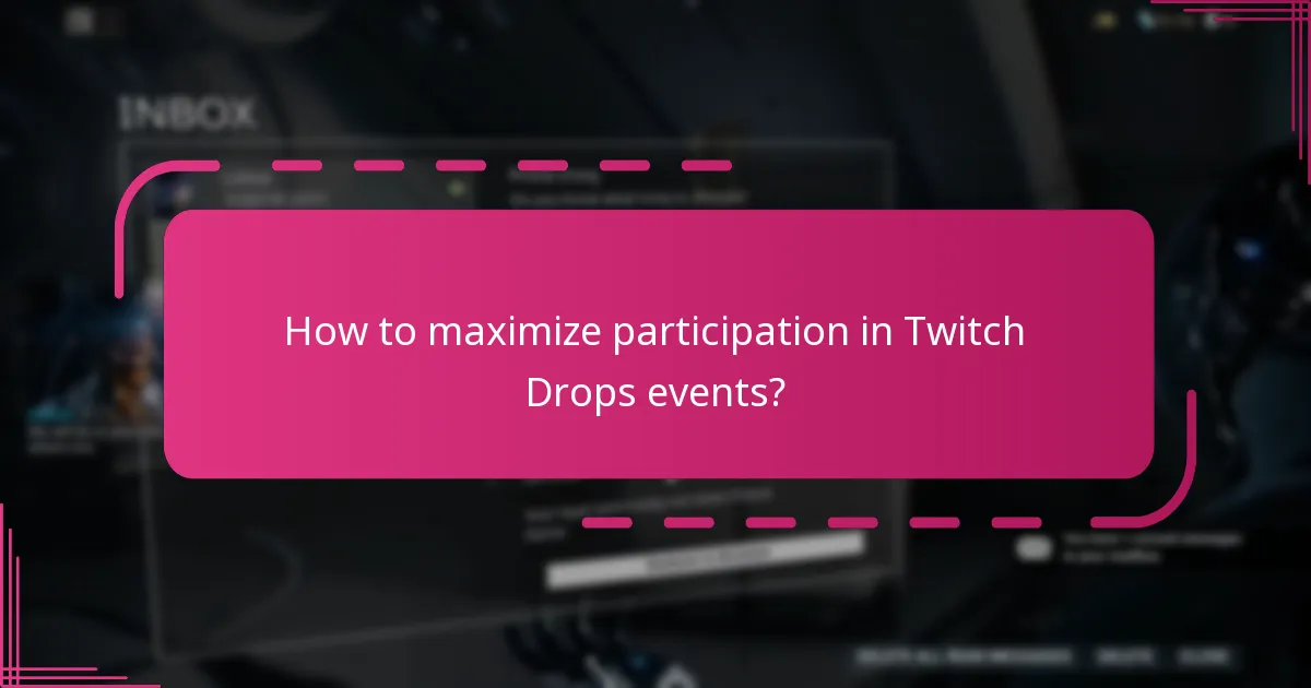 How to maximize participation in Twitch Drops events?