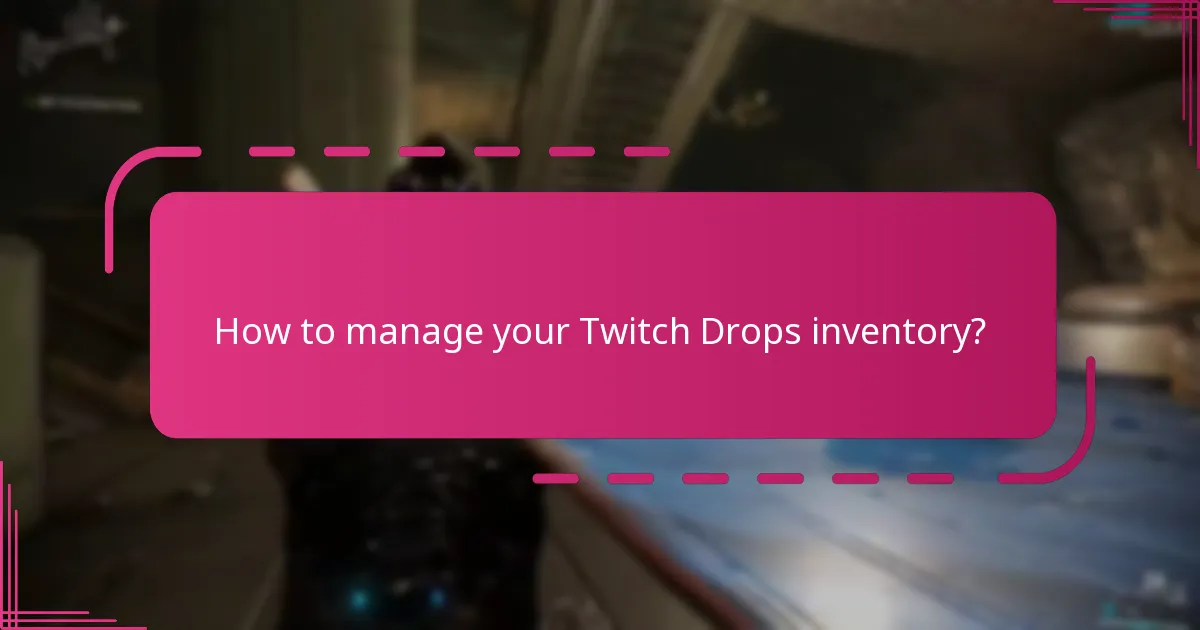 How to manage your Twitch Drops inventory?