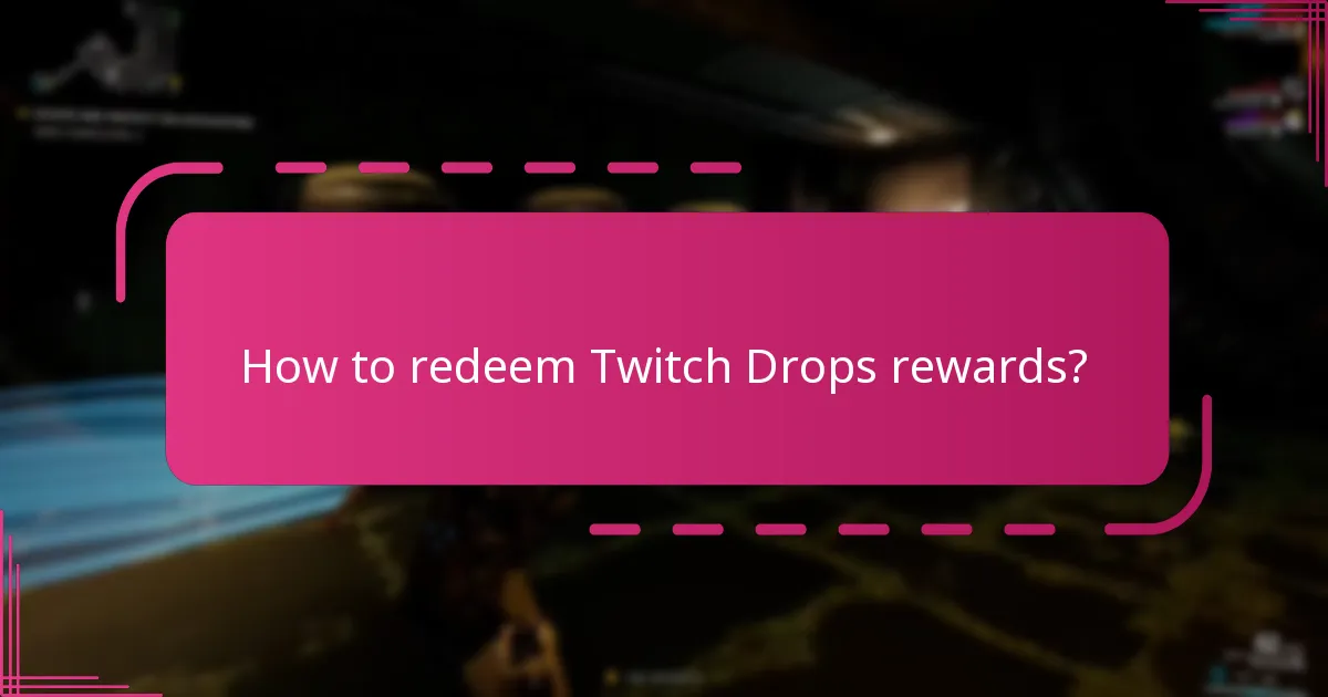 How to redeem Twitch Drops rewards?