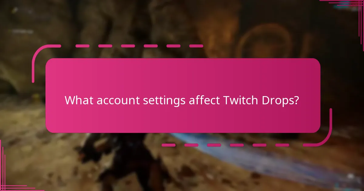 What account settings affect Twitch Drops?