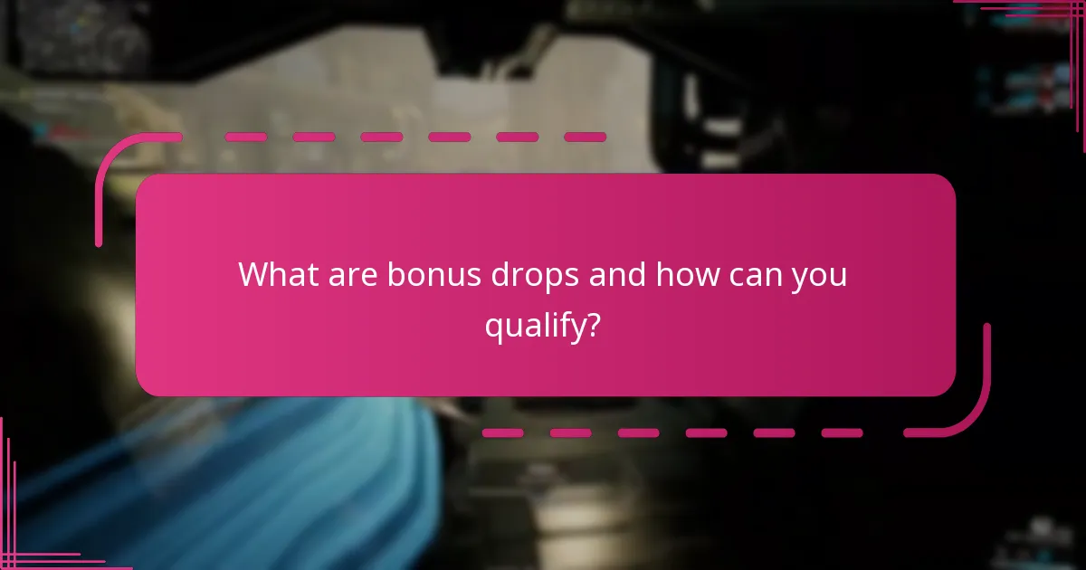 What are bonus drops and how can you qualify?