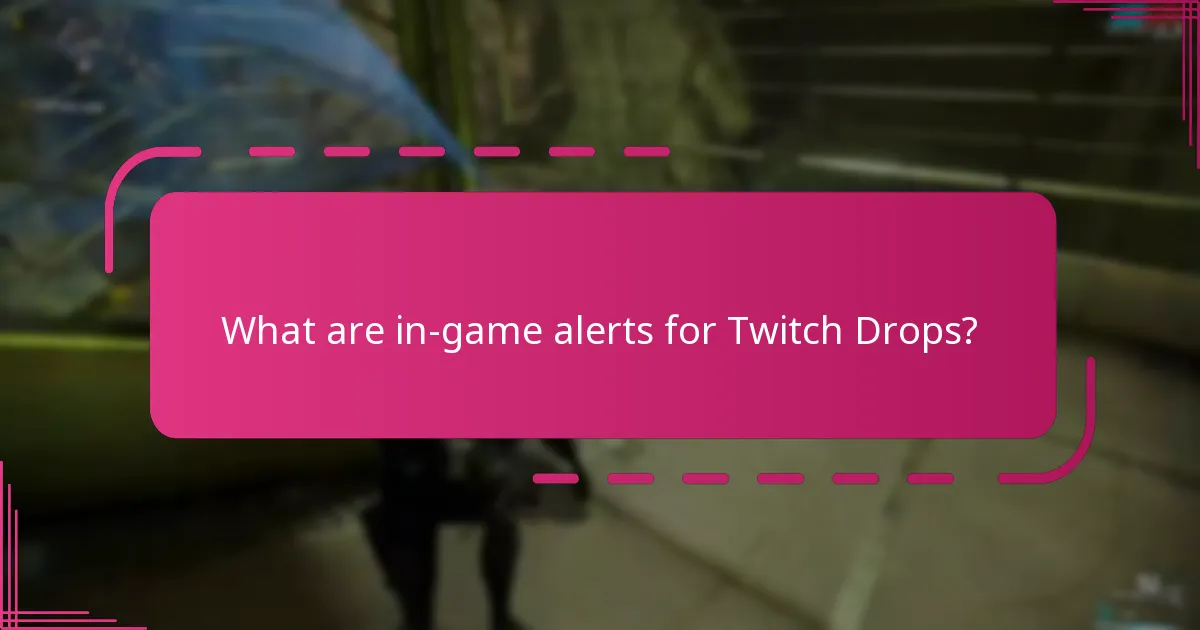 What are in-game alerts for Twitch Drops?