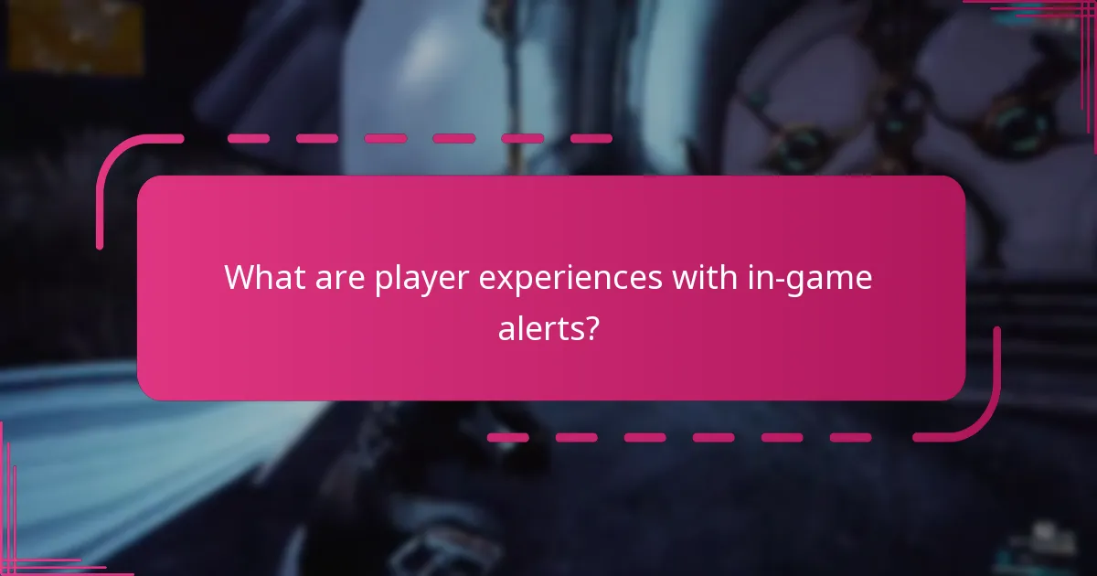 What are player experiences with in-game alerts?
