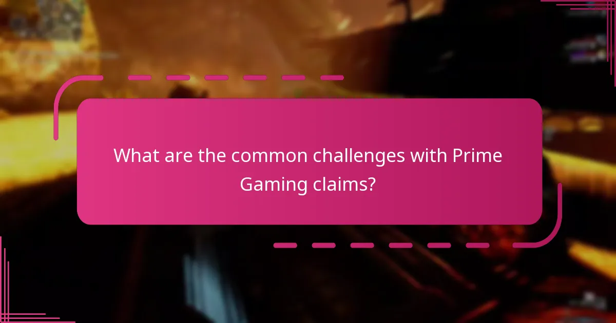 What are the common challenges with Prime Gaming claims?