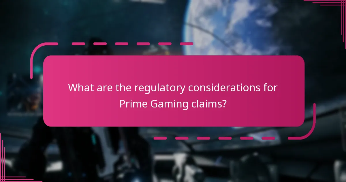 What are the regulatory considerations for Prime Gaming claims?