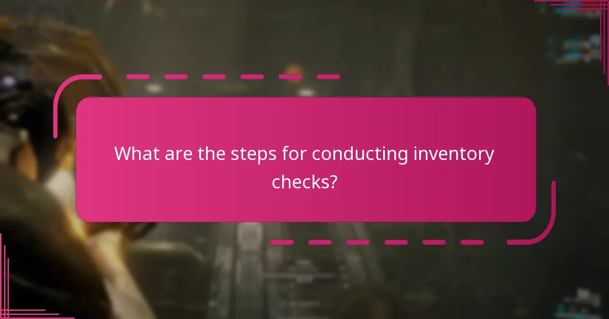 What are the steps for conducting inventory checks?