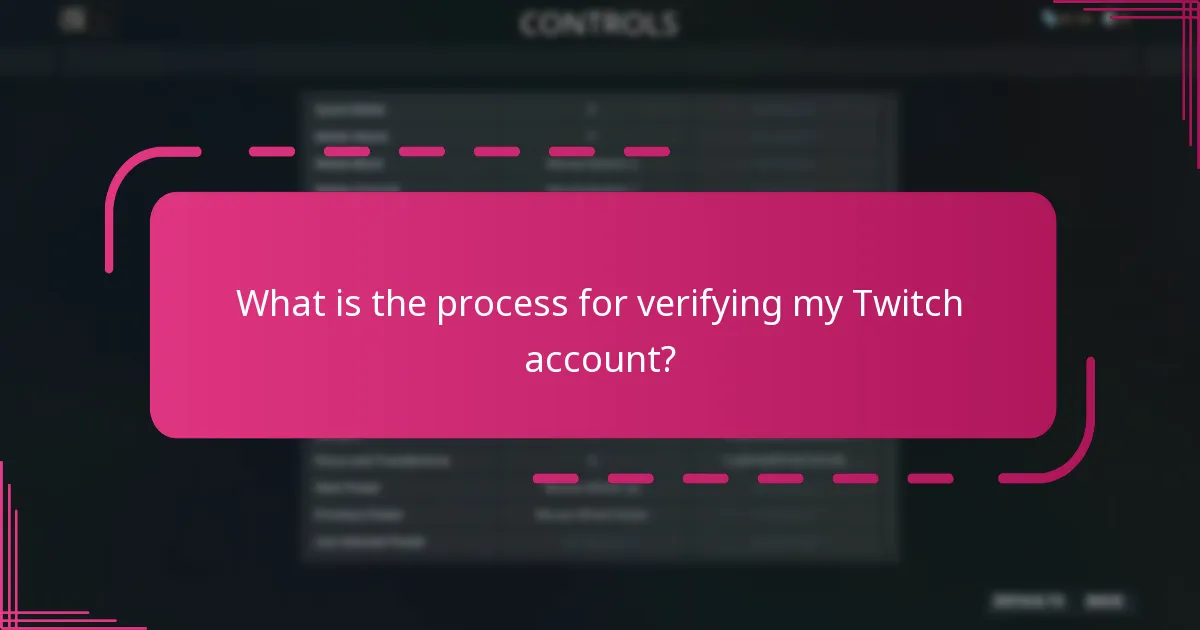 What is the process for verifying my Twitch account?