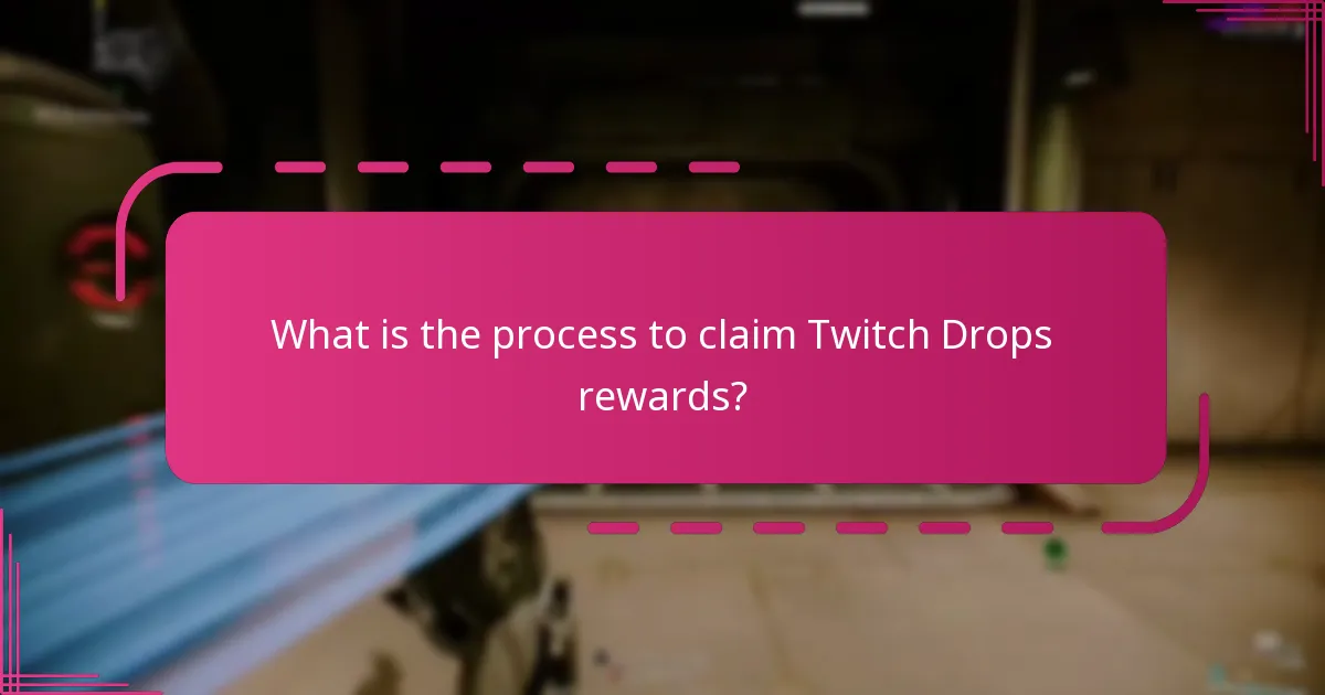 What is the process to claim Twitch Drops rewards?