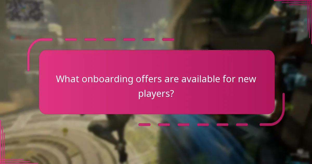 What onboarding offers are available for new players?