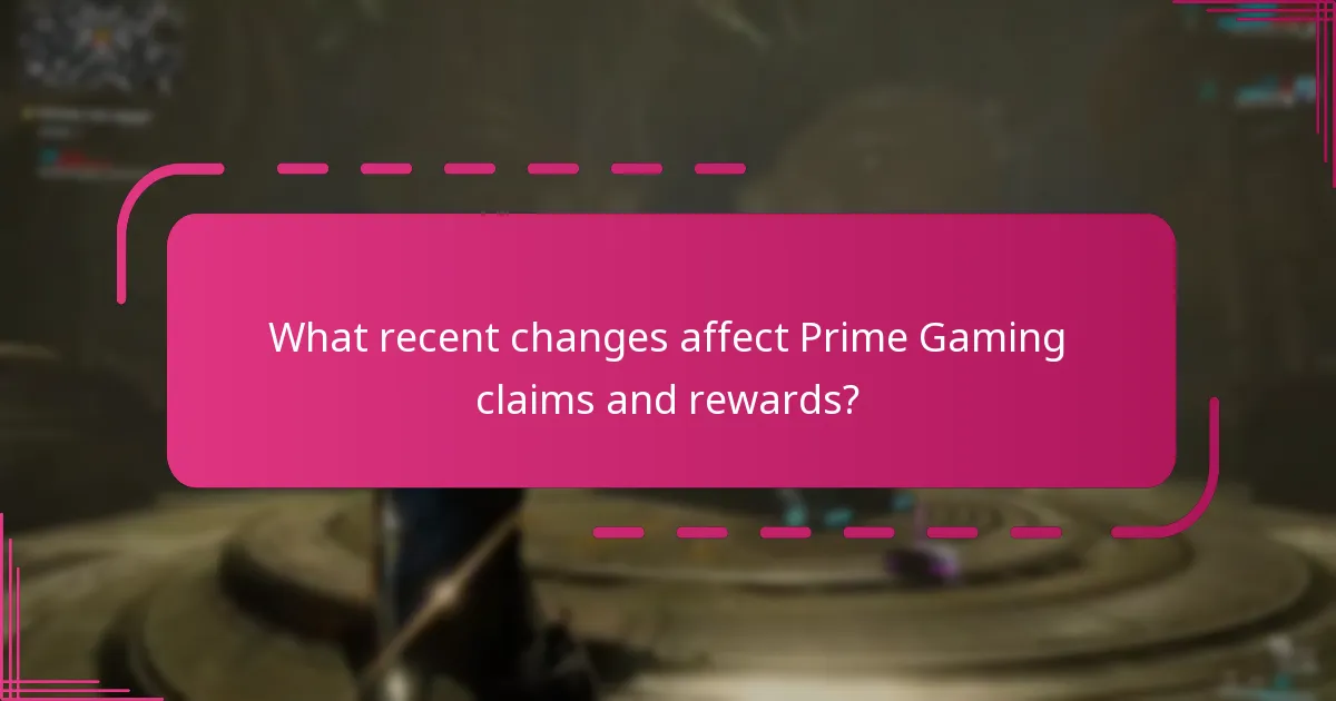 What recent changes affect Prime Gaming claims and rewards?