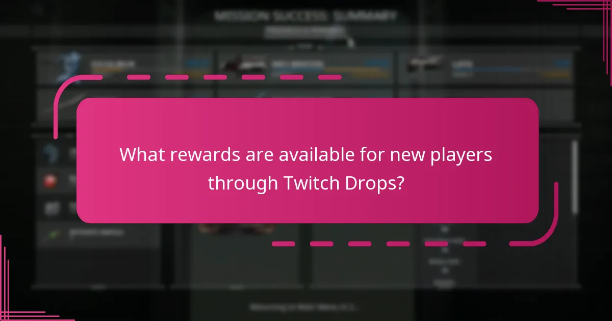 What rewards are available for new players through Twitch Drops?