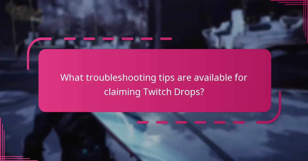 What troubleshooting tips are available for claiming Twitch Drops?