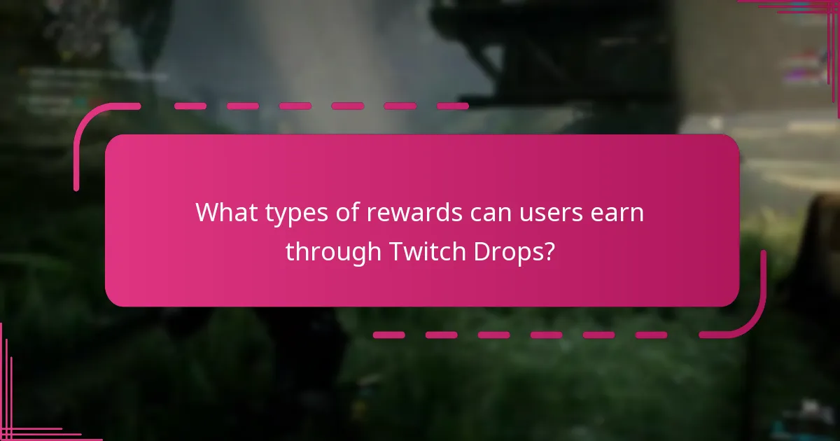 What types of rewards can users earn through Twitch Drops?