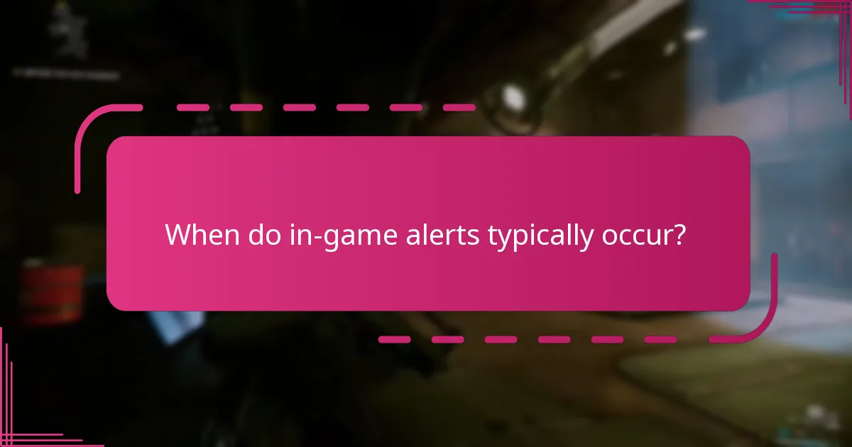 When do in-game alerts typically occur?