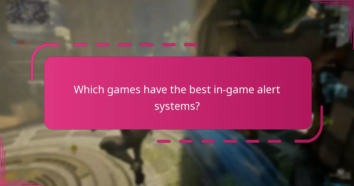 Which games have the best in-game alert systems?