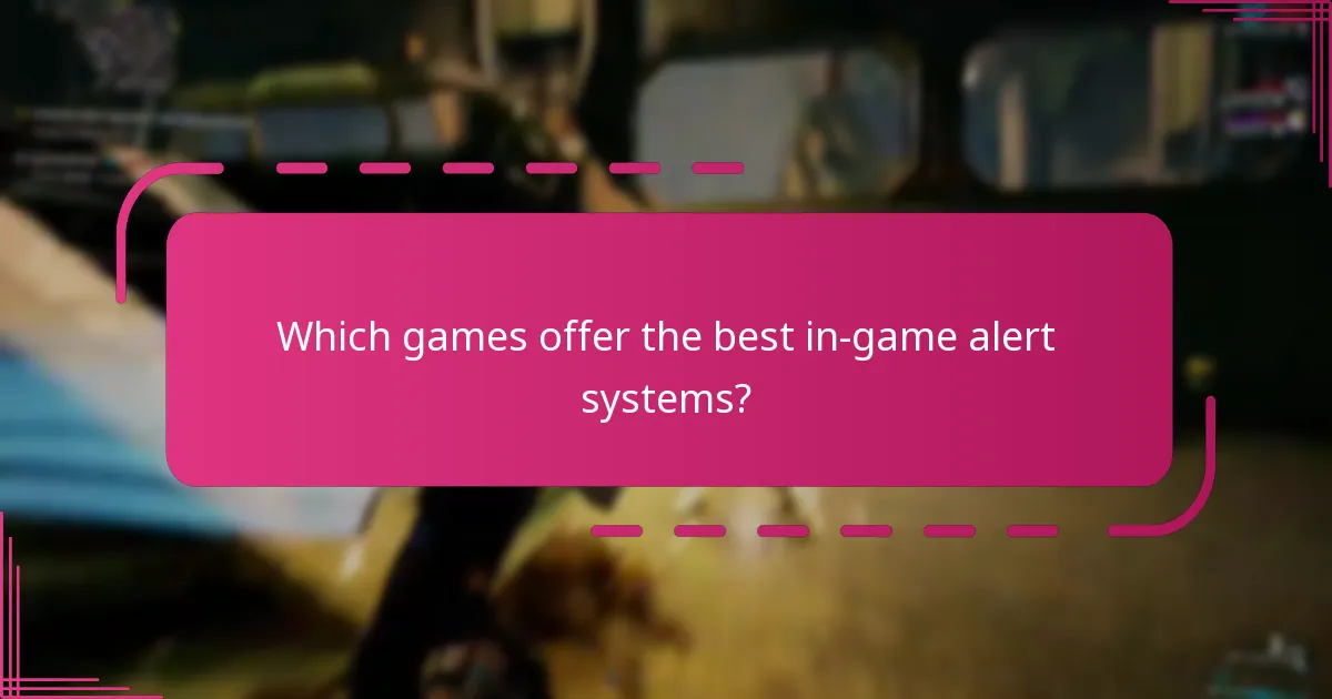 Which games offer the best in-game alert systems?