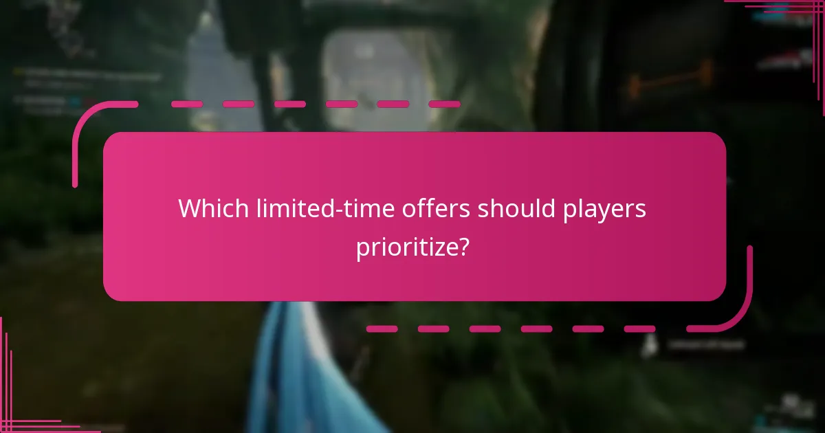 Which limited-time offers should players prioritize?