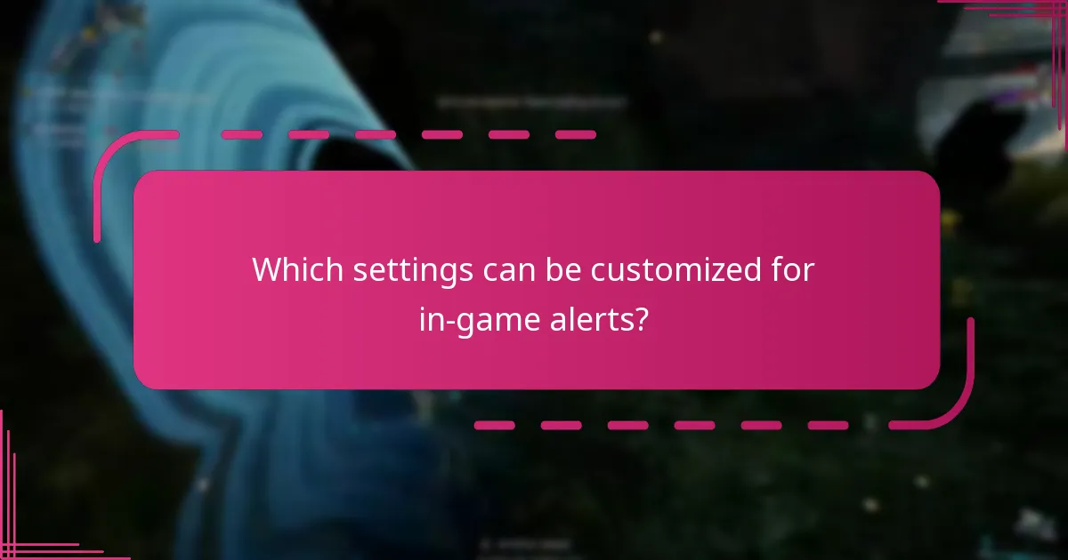 Which settings can be customized for in-game alerts?