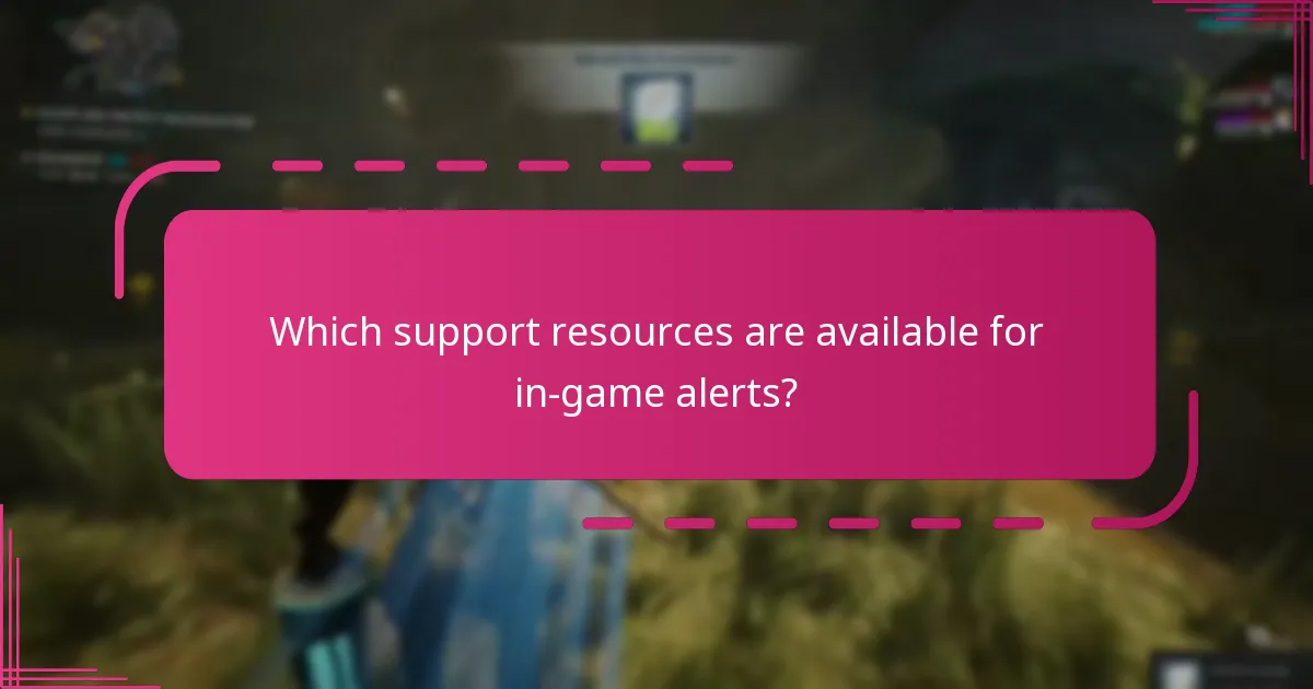 Which support resources are available for in-game alerts?